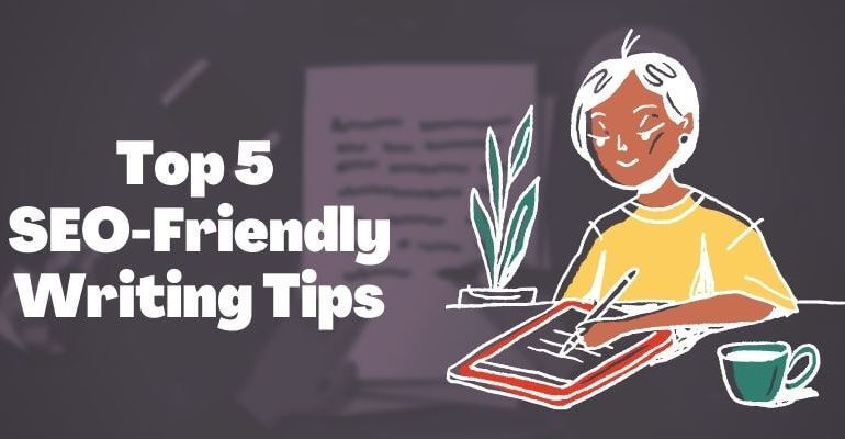 5 SEO friendly writing tips